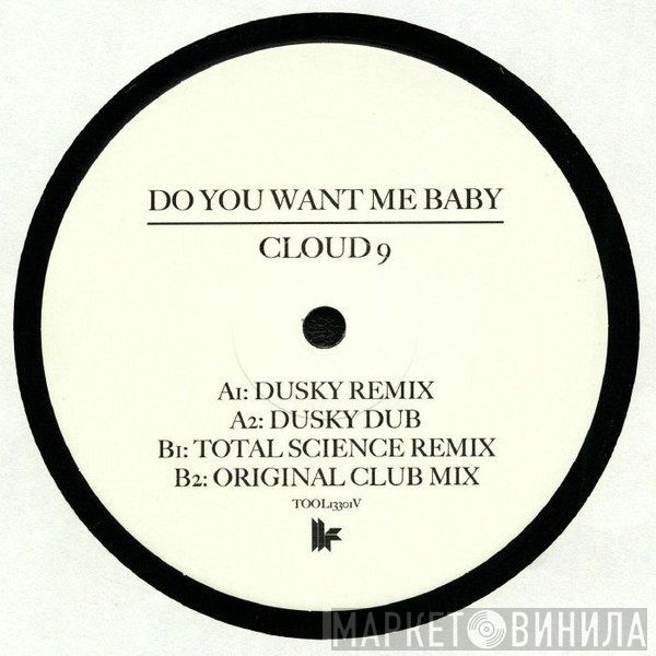 Cloud 9  - Do You Want Me Baby