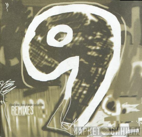 Cloud 9 - The Ultimate Seduction (Remixes)