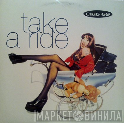Club 69  - Take A Ride
