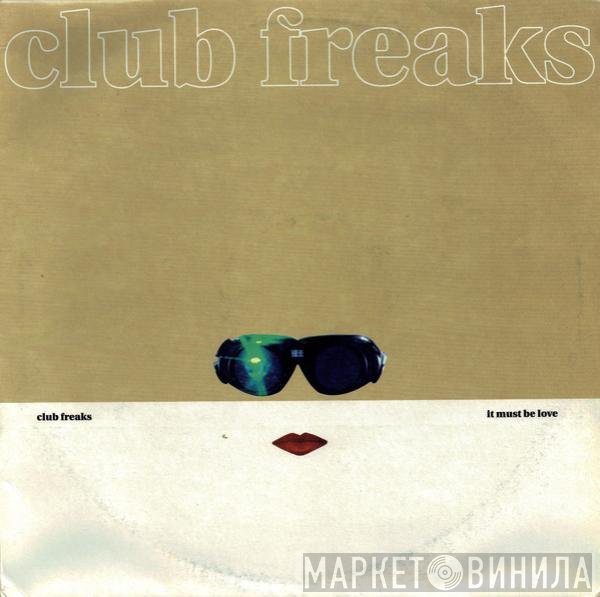 Club Freaks - It Must Be Love