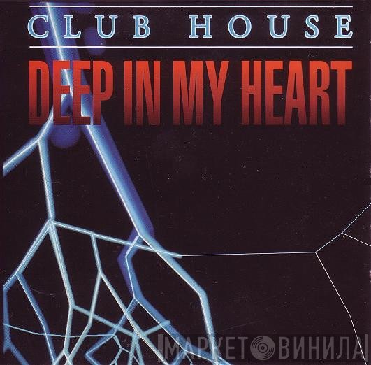 Club House - Deep In My Heart