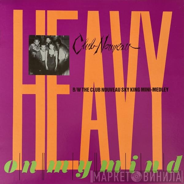 Club Nouveau - Heavy On My Mind