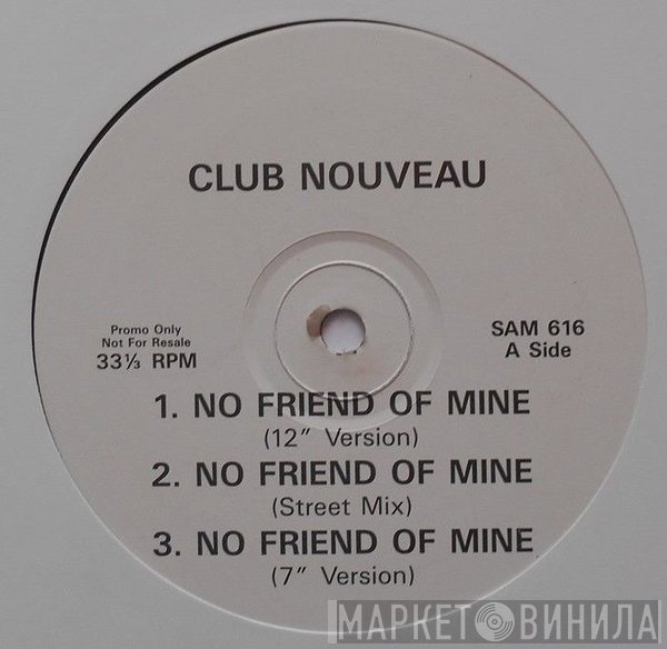 Club Nouveau - No Friend Of Mine