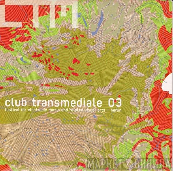  - Club Transmediale 03