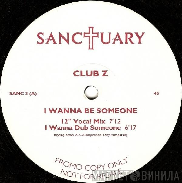 Club Z  - I Wanna Be Someone