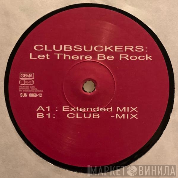 Clubsuckers - Let There Be Rock