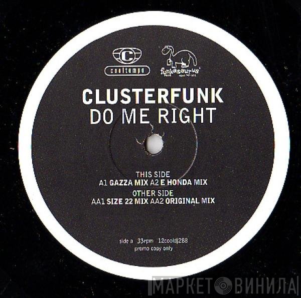Clusterfunk - Do Me Right