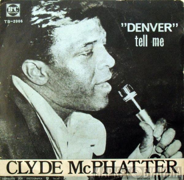 Clyde McPhatter  - Denver / Tell Me