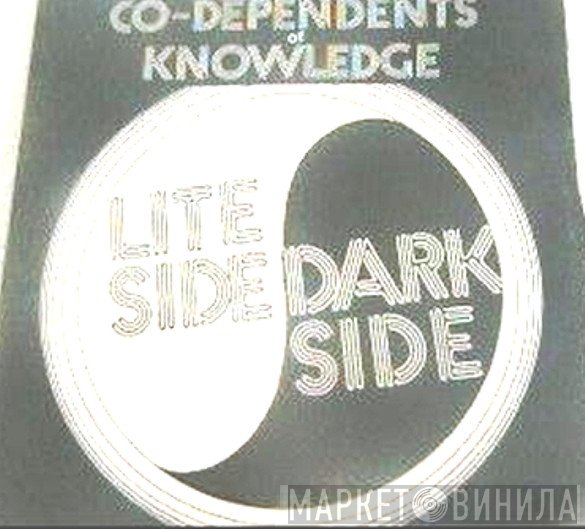 Co Dependents Of Knowledge - The Lite Side / The Dark Side