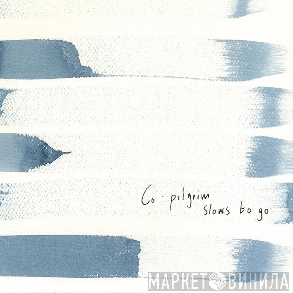 Co-Pilgrim  - Slows To Go