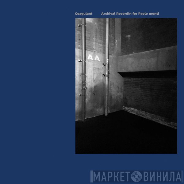 Coagulant - Archival Recordings for Paolo Monti