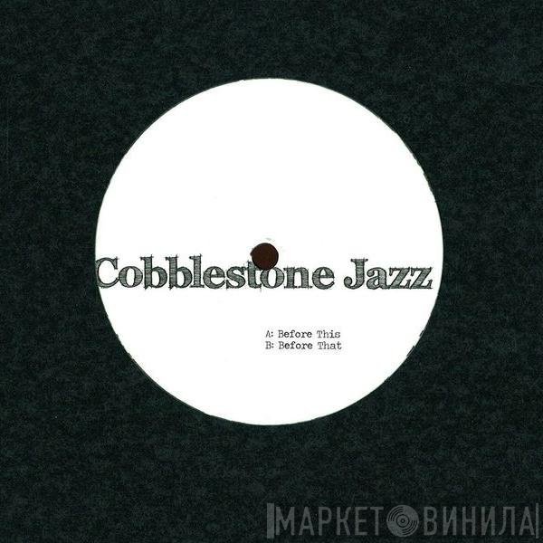 Cobblestone Jazz - Before This