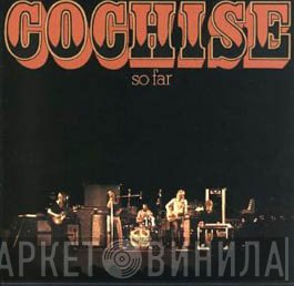 Cochise  - So Far
