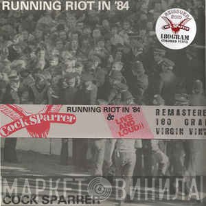 Cock Sparrer - Running Riot In '84 & Live And Loud!