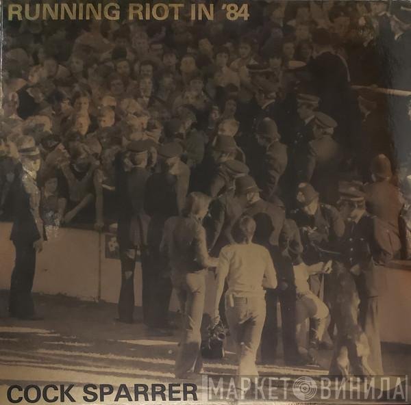 Cock Sparrer  - Running Riot In '84