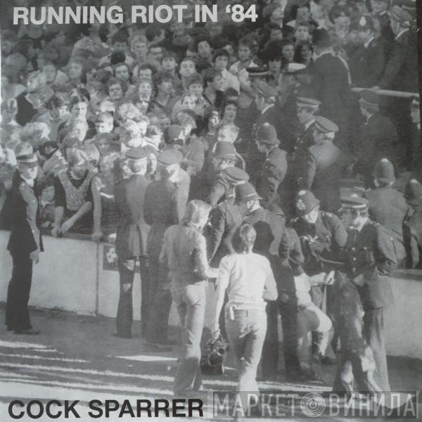 Cock Sparrer  - Running Riot In '84