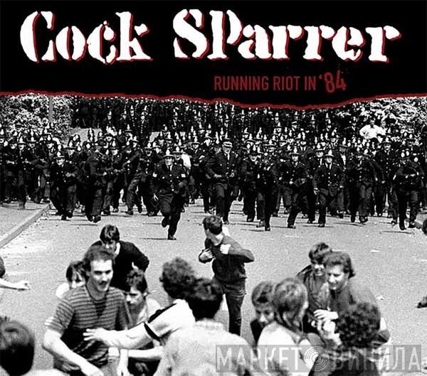 Cock Sparrer  - Running Riot In '84
