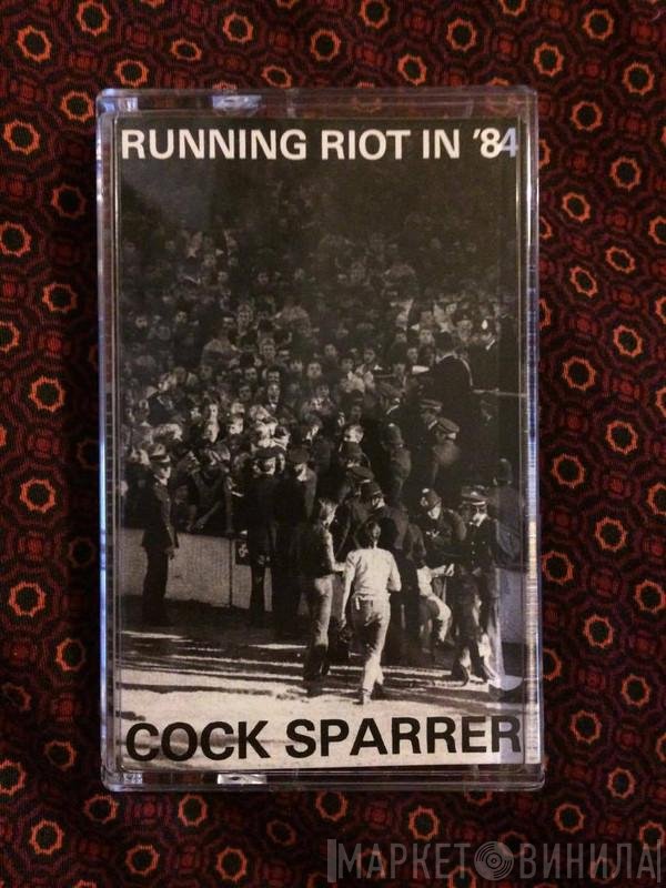 Cock Sparrer  - Running Riot In '84