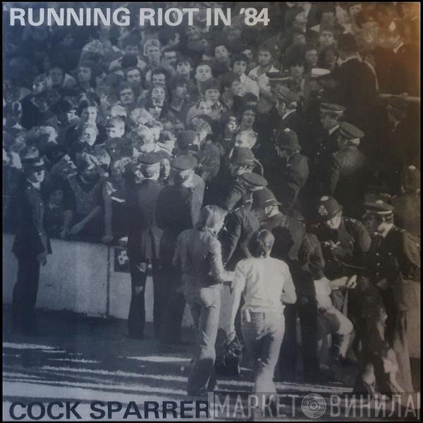 Cock Sparrer  - Running Riot In '84