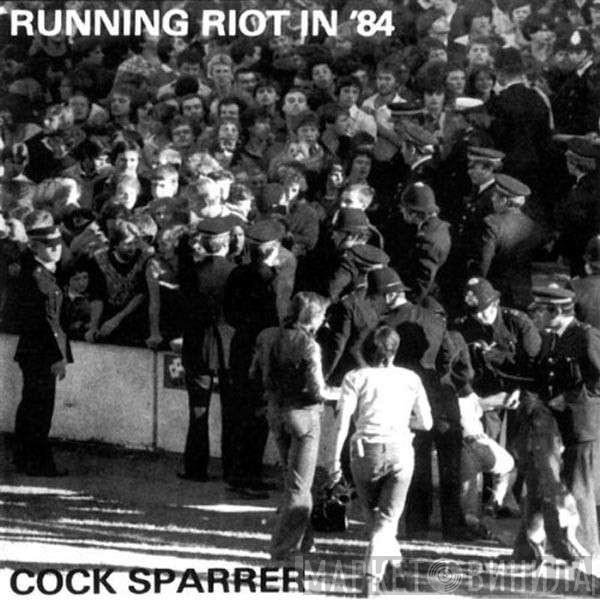 Cock Sparrer  - Running Riot In '84