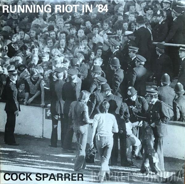 Cock Sparrer  - Running Riot In '84