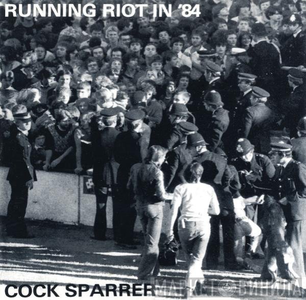 Cock Sparrer  - Running Riot In '84