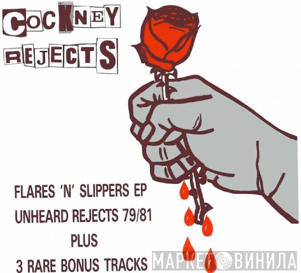 Cockney Rejects - Flares 'n' Slippers EP Unheard Rejects 79/81 Plus 3 Rare Bonus Tracks