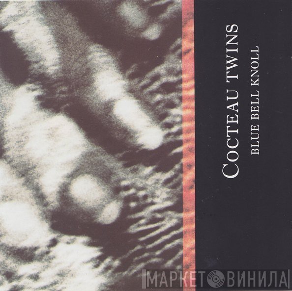 Cocteau Twins - Blue Bell Knoll
