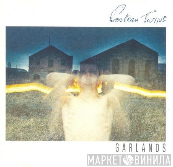 Cocteau Twins  - Garlands