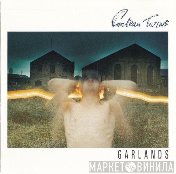 Cocteau Twins  - Garlands