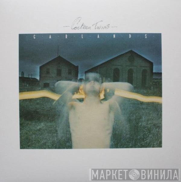Cocteau Twins  - Garlands