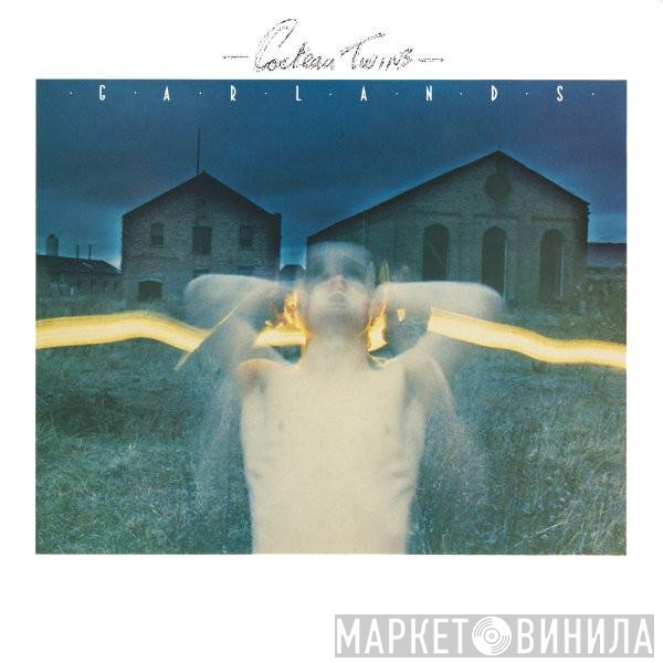 Cocteau Twins  - Garlands