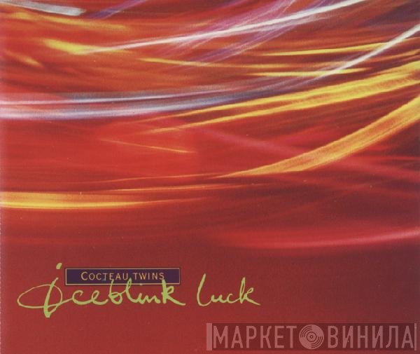 Cocteau Twins  - Iceblink Luck