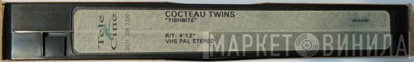 Cocteau Twins  - Tishbite