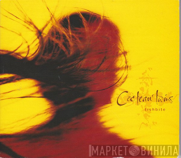 Cocteau Twins  - Tishbite