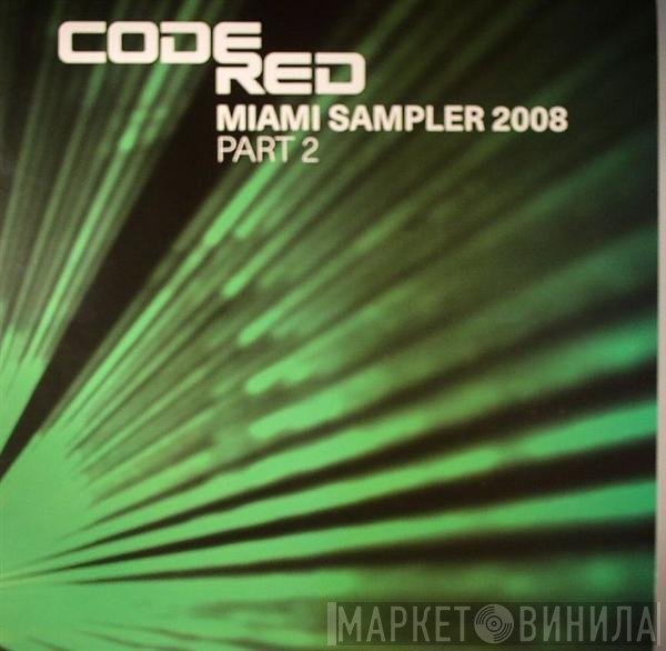  - Code Red Miami Sampler 2008 Part 2