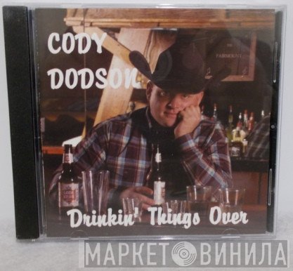 Cody Dodson - Drinkin' Things Over