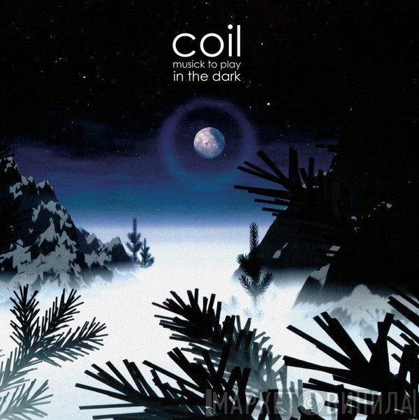 Coil - Musick To Play In The Dark