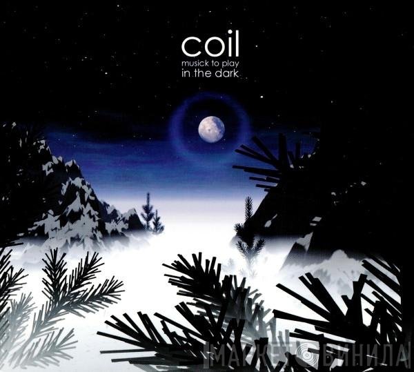 Coil  - Musick To Play In The Dark