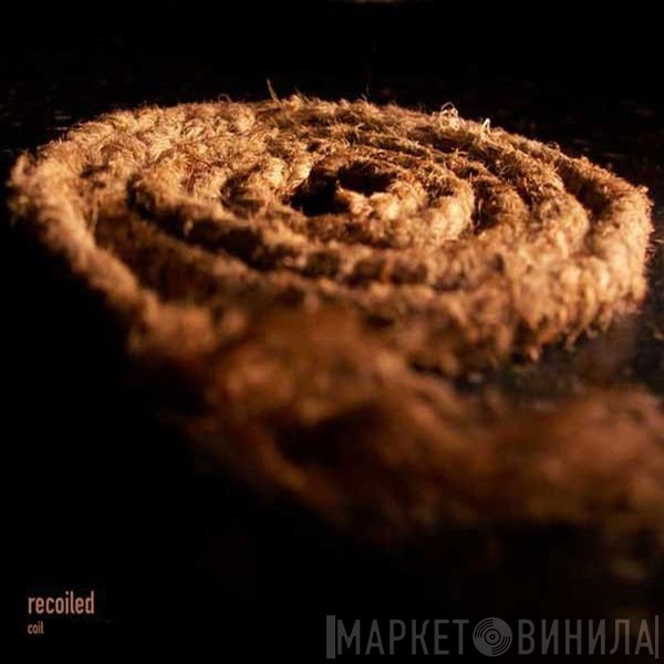 Coil  - Recoiled