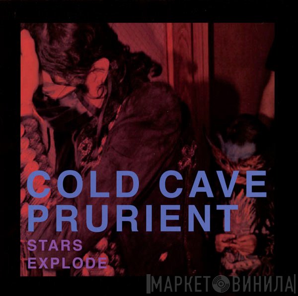 Cold Cave / Prurient  - Stars Explode