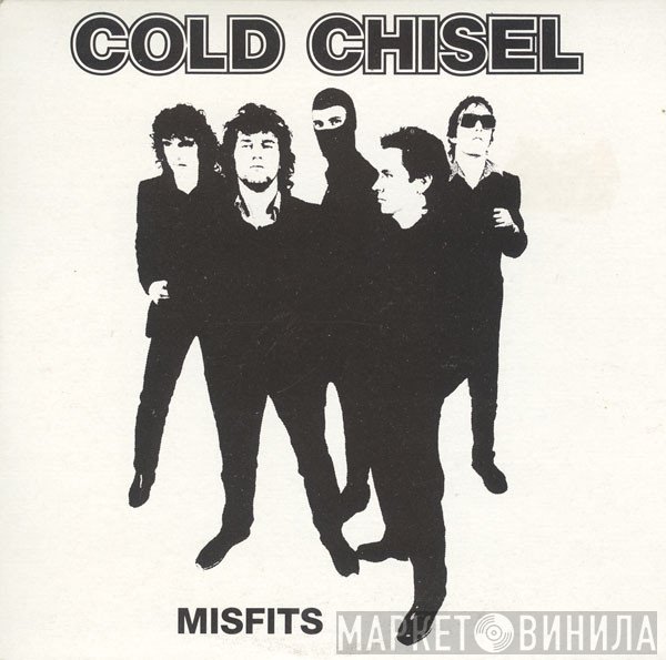 Cold Chisel  - Misfits