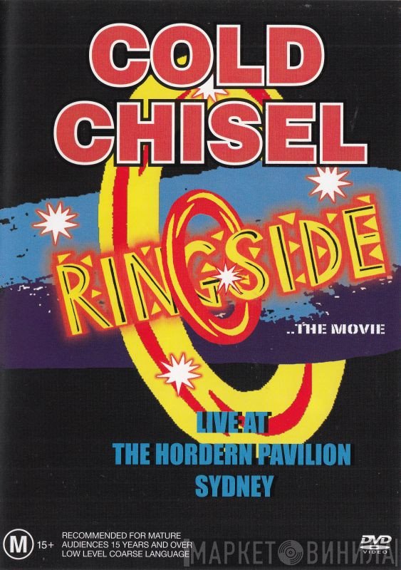 Cold Chisel  - Ringside The Movie