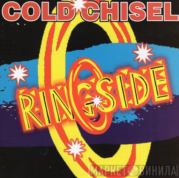 Cold Chisel  - Ringside