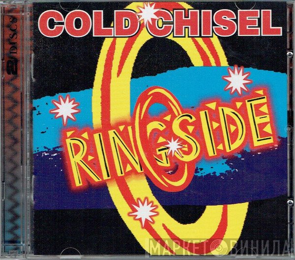 Cold Chisel  - Ringside