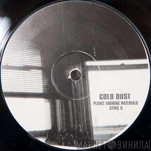 Cold Dust  - Planet Forming Materials