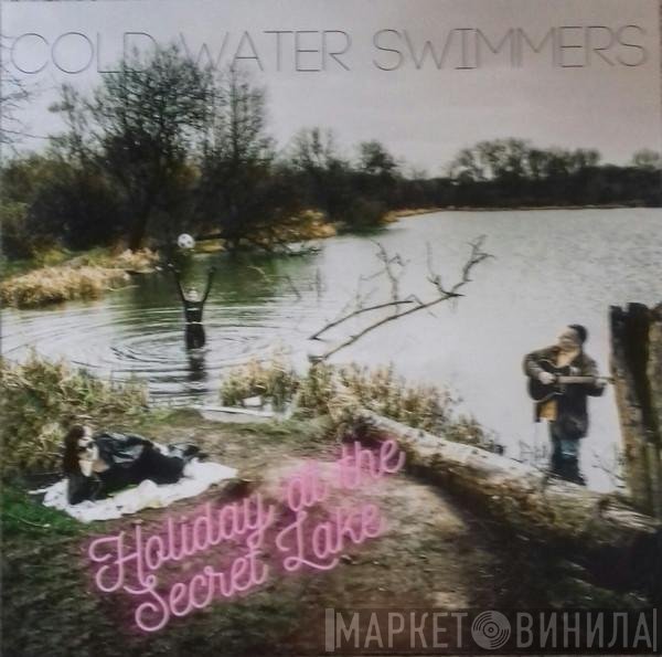 Cold Water Swimmers - Holiday at the Secret Lake