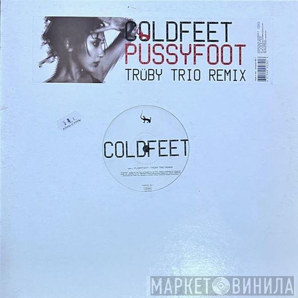 Coldfeet - Pussyfoot (Trüby Trio Remix)