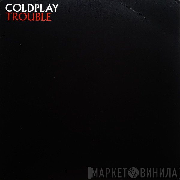 Coldplay  - Trouble