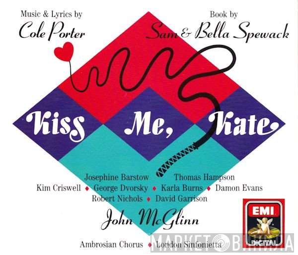 Cole Porter, Samuel Spewack & Bella Spewack - Josephine Barstow · Thomas Hampson · Kim Criswell · George Dvorsky · Karla Burns · Damon Evans · Robert Nichols · David Garrison · John McGlinn · The Ambrosian Singers · London Sinfonietta  - Kiss Me, Kate